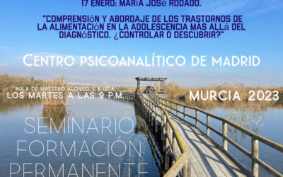 Ciclo de Formación en Murcia 2023. Comprensión y abordaje de los trastornos de alimentación en la adolescencia mas allá del diagnóstico.¿Controlar o descubrir?