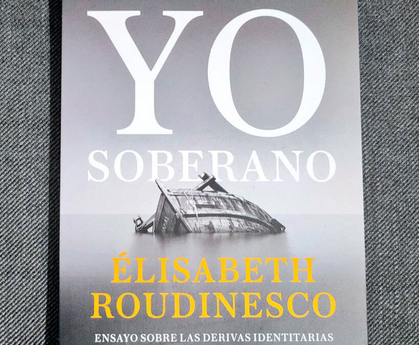 Reseña del libro «El Yo soberano» de Elisabeth Roudinesco por Rómulo Aguillaume